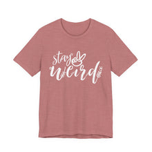 Load image into Gallery viewer, 'Stay Weird' Adult Shirt