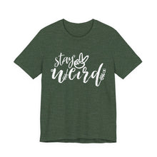 Load image into Gallery viewer, 'Stay Weird' Adult Shirt