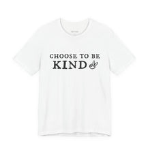 Load image into Gallery viewer, 'Choose To Be Kind' Adult Shirt