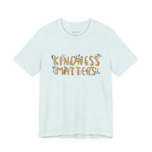 Load image into Gallery viewer, 'Kindness Matters' Adult Shirt