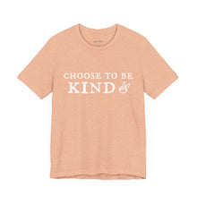 Load image into Gallery viewer, 'Choose To Be Kind' Adult Shirt