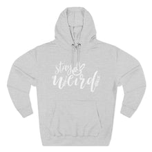 Load image into Gallery viewer, 'Stay Weird' Adult Hoodie