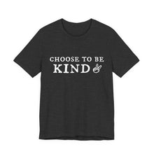 Load image into Gallery viewer, 'Choose To Be Kind' Adult Shirt