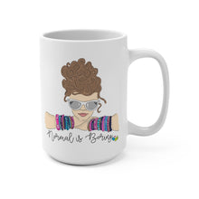 Load image into Gallery viewer, 'Normal is Boring' Mug
