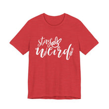 Load image into Gallery viewer, 'Stay Weird' Adult Shirt