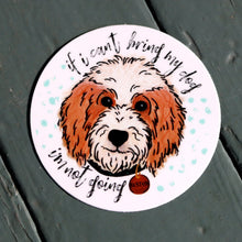 Load image into Gallery viewer, ‘If I Can’t Bring My Dog’ Sticker