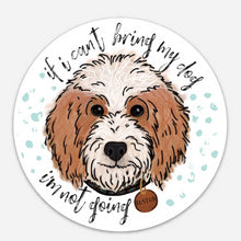 Load image into Gallery viewer, ‘If I Can’t Bring My Dog’ Sticker